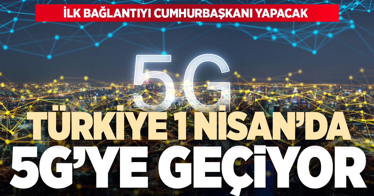 Türkiye 5G’ye geçiyor: İlk bağlantıyı Cumhurbaşkanı Erdoğan yapacak