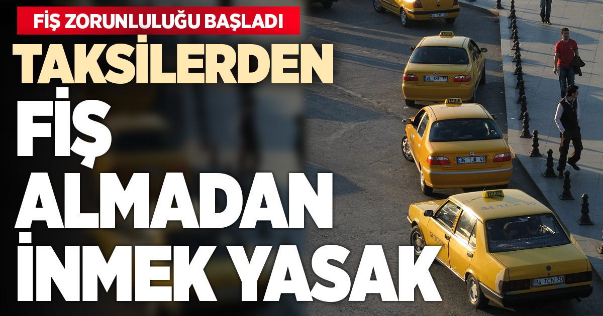 Taksilerde fiş zorunluluğu başladı