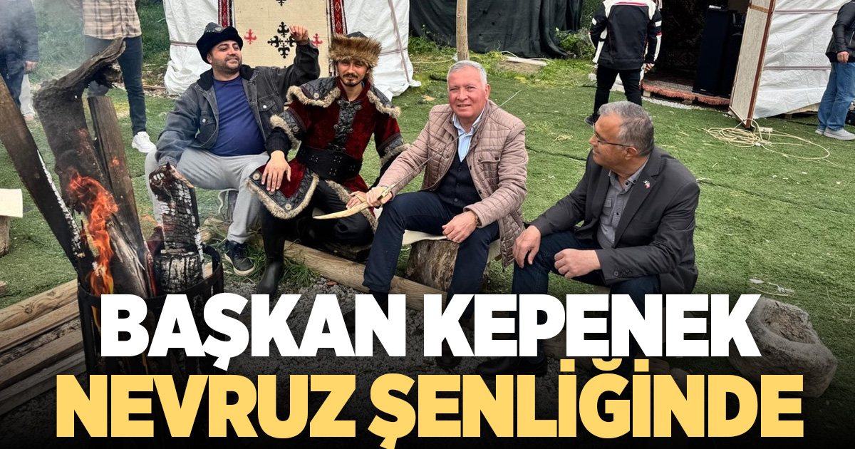 Başkan Kepenek, Nevruz Şenliğinde coşkuyu paylaştı
