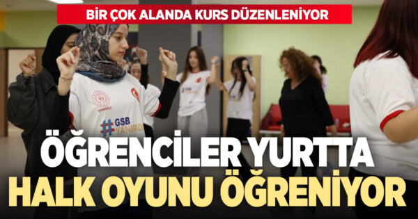 Denizli’de öğrenciler yurtlarda halk oyunları öğreniyor