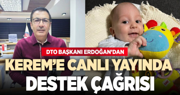 DTO Başkanı Erdoğan’ın canlı yayın yaparak desteklediği Kerem bebek ile ailesi çifte bayram yaşadı