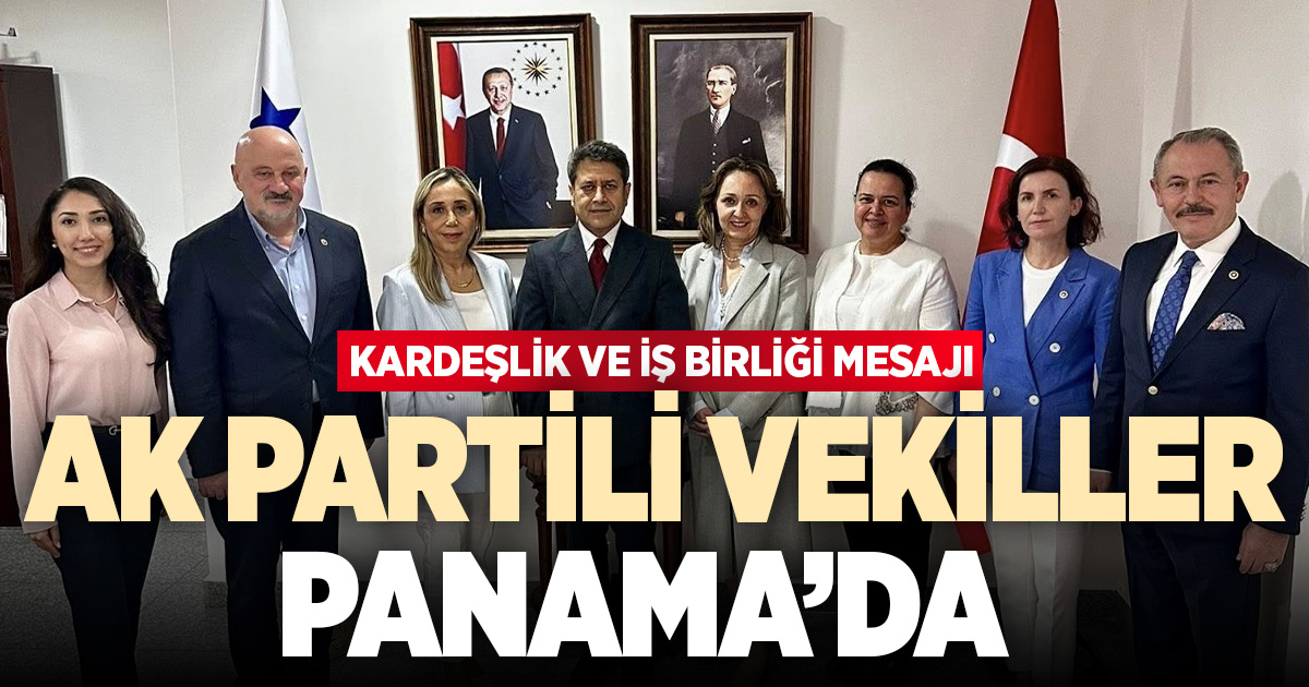 AK Partili Vekiller Panama’da temaslarda bulundu
