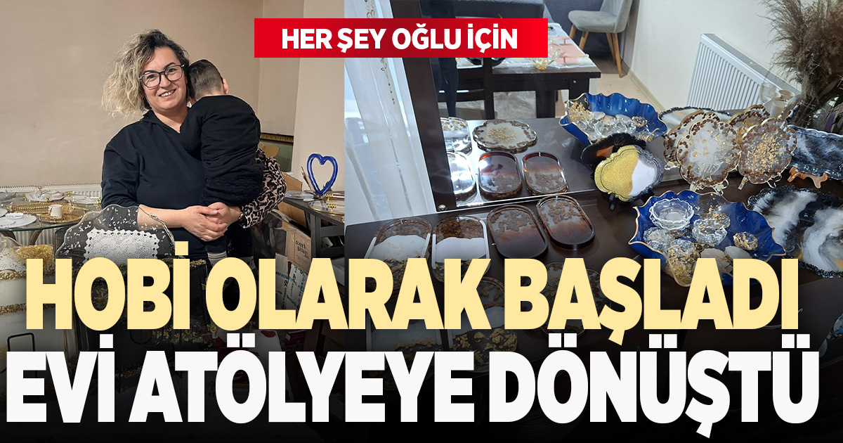 Oğlunun tedavi masrafları için evini atölyeye çevirdi