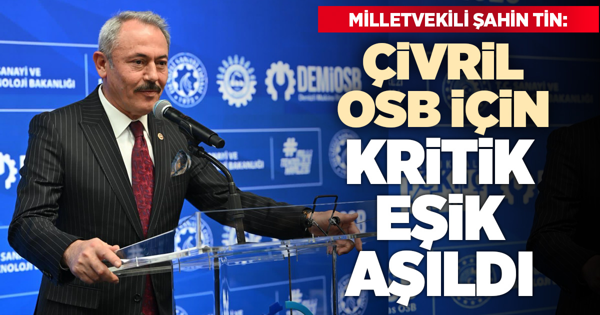 Milletvekili Şahin Tin incelemenin tamamlandığını duyurdu, müjdeyi verdi: