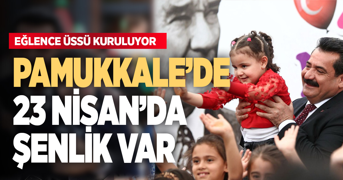 PAMUKKALE’DE 23 NİSAN ŞENLİĞİ İÇİN GERİ SAYIM BAŞLADI