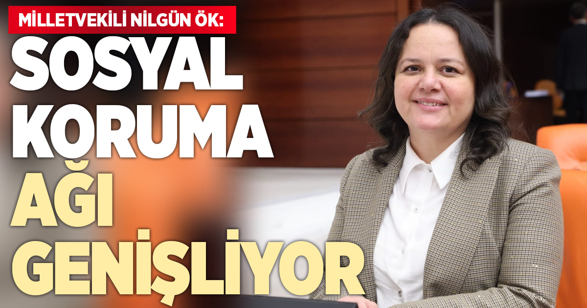 Ak Parti Milletvekili Nilgün Ök: Doğum izni düzenlemesi ile anne-çocuk bağı güçlenecek