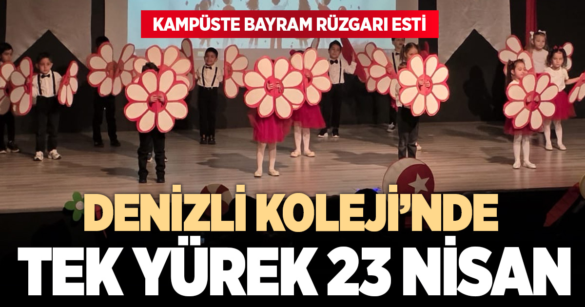 ​Denizli Koleji’nde tek yürek 23 Nisan: Kampüste bayram rüzgarı esti