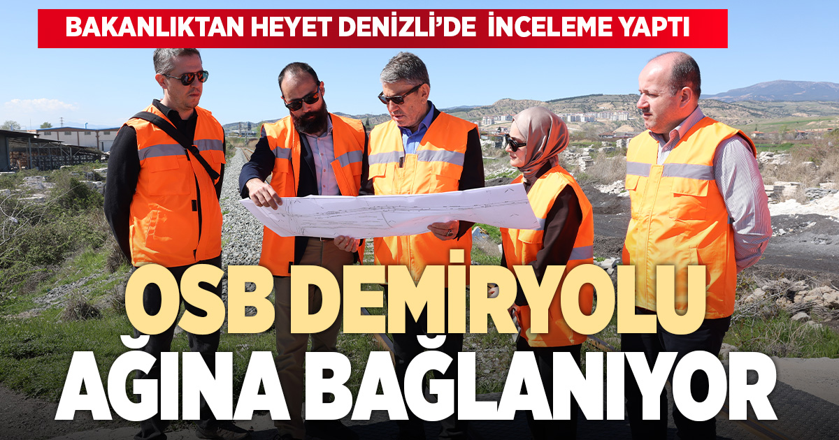 Denizli OSB demiryolu ağına bağlanıyor