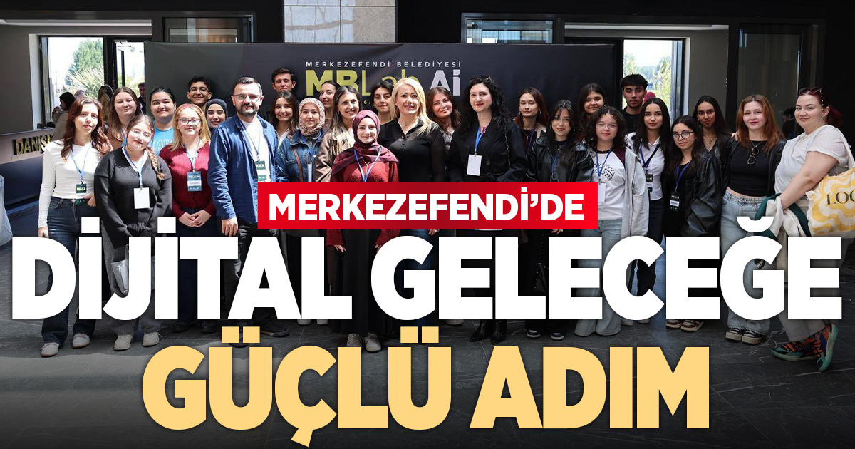 MERKEZEFENDİ BELEDİYESİ’NDEN DİJİTAL GELECEĞE GÜÇLÜ ADIM
