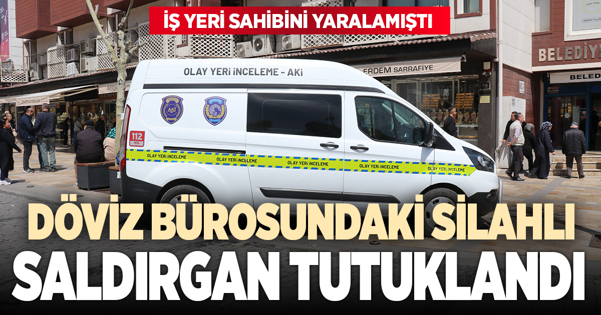 Döviz bürosunda çıkan kavgada 1 kişiyi silahla yaralan zanlı tutuklandı