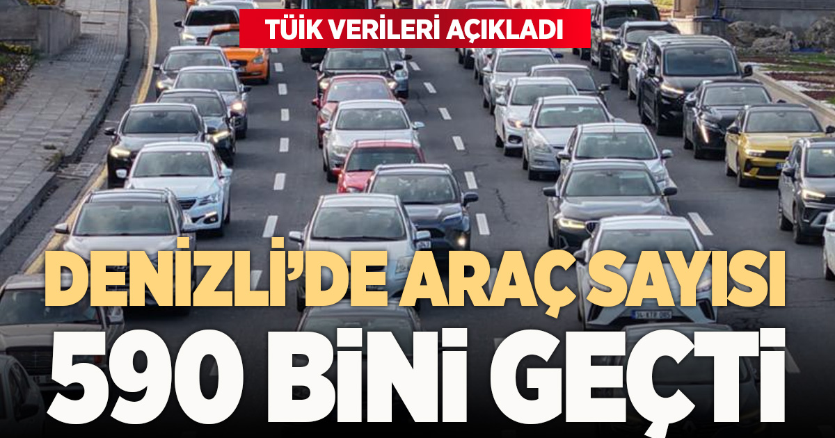 Denizli’de araç sayısı artmaya devam ediyor: 590 bini geçti