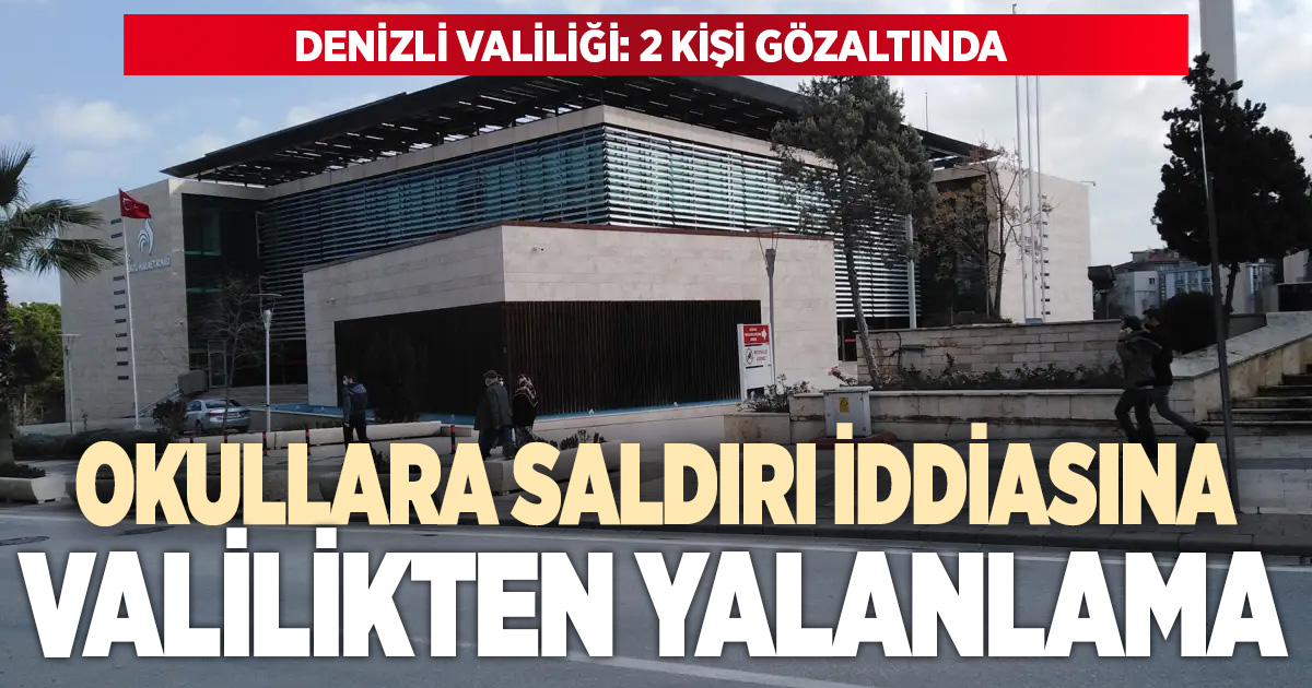 Denizli’de “okullara saldırı” iddialarına yalanlama: 2 kişi gözaltında
