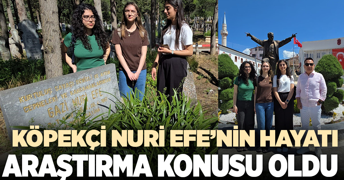 KÖPEKÇİ NURİ EFE’NİN HAYATI ARAŞTIRMA KONUSU OLDU