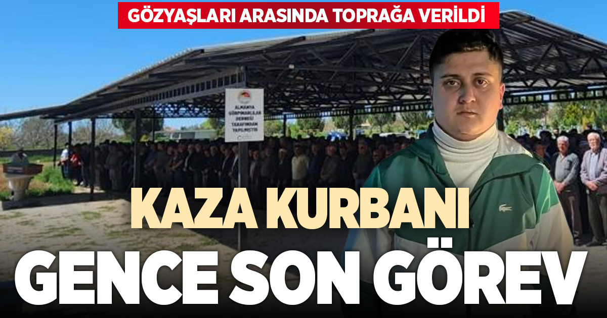 Kazada hayatını kaybeden genç son yolculuğuna uğurlandı