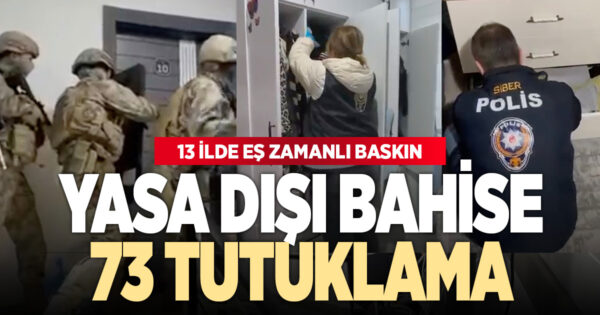 13 ilde eş zamanlı yasa dışı bahis operasyonu: 71 gözaltı, 53 tutuklama