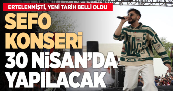 Sefo konseri için yeni tarih belli oldu
