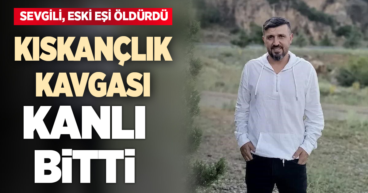 Yeni sevgili eski eşi bıçakla öldürdü