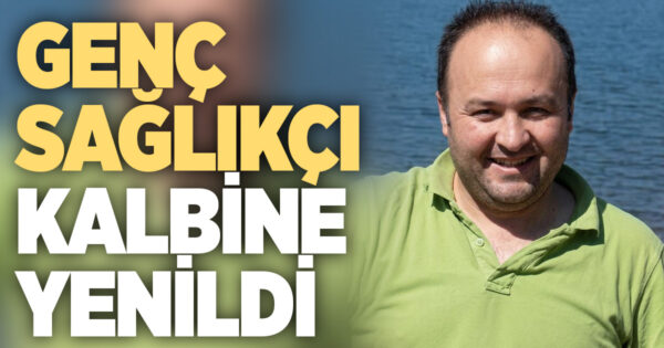 Sağlık çalışanı kalbine yenildi