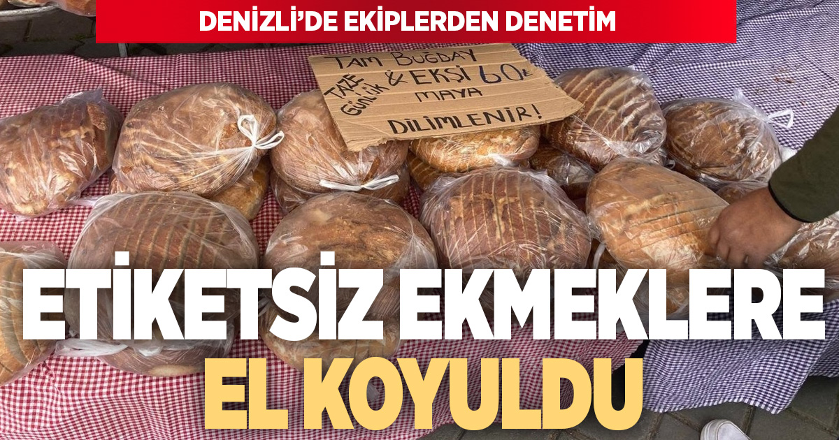 Pamukkale’de etiketsiz ekmeklere el konuldu