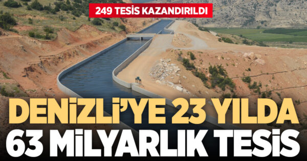 Denizli’ye 23 yılda 63 milyarlık 249 tesis kazandırıldı