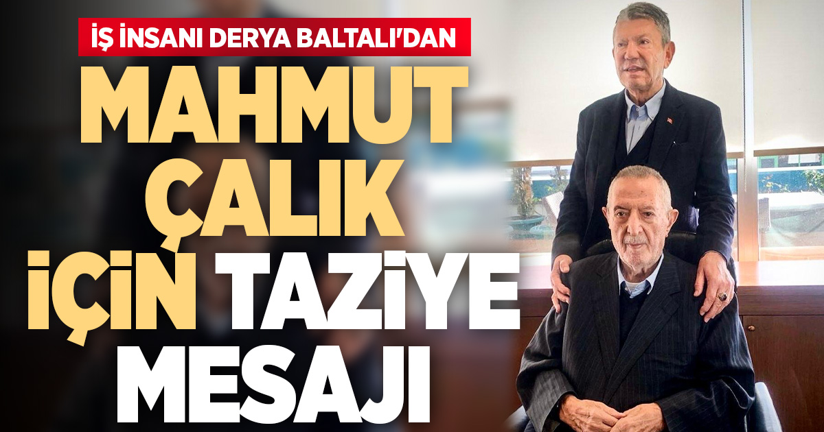 İŞ İNSANI DERYA BALTALI: ‘ÜLKEMİZ ÖNEMLİ BİR DEĞERİNİ KAYBETTİ’