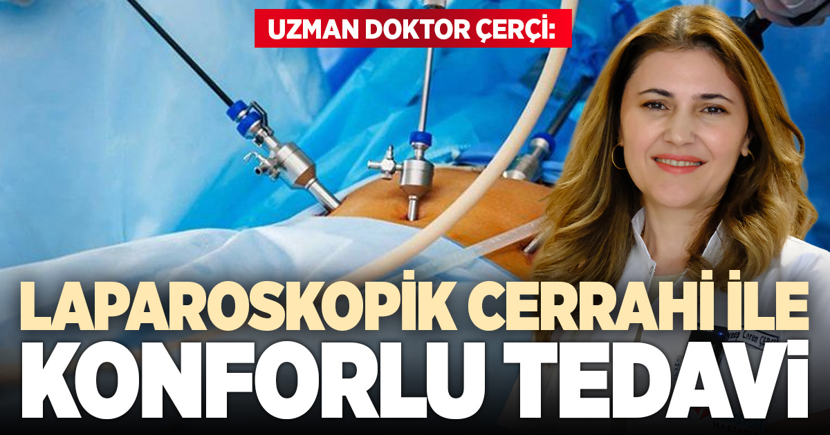Laparoskopik cerrahiyle hastalar günlük yaşama daha hızlı dönüyor  