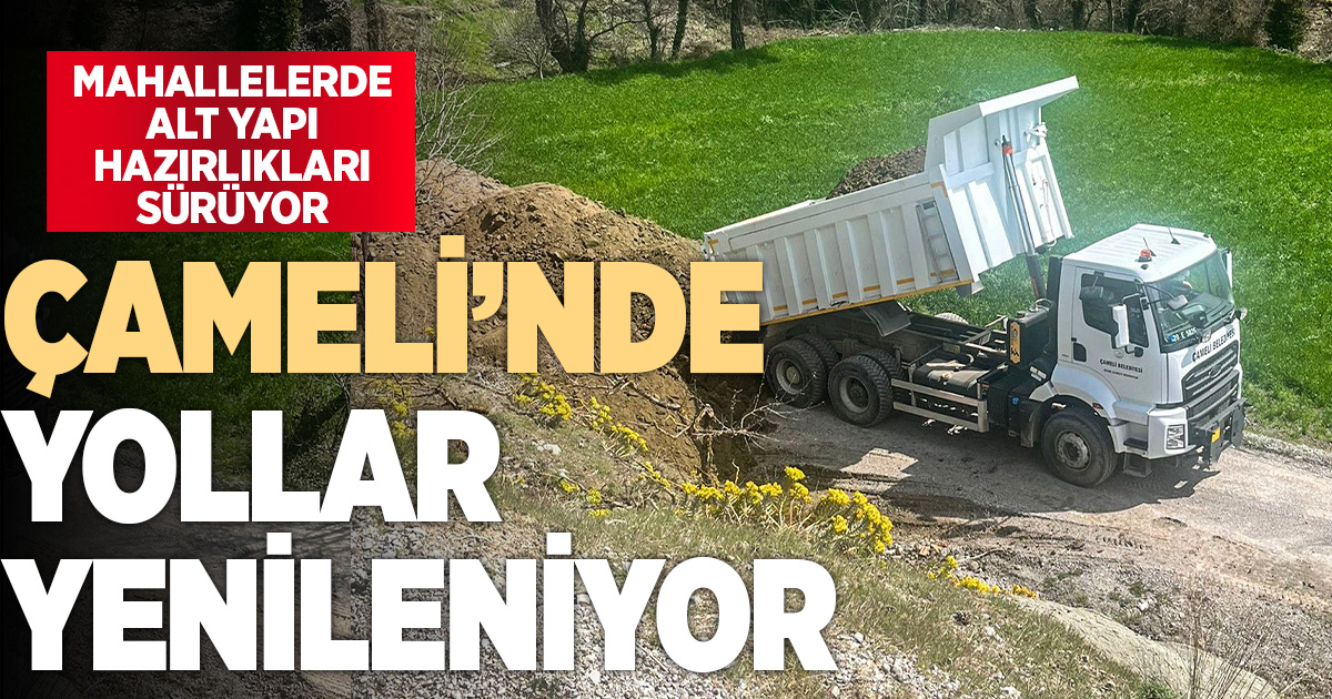 Çamelili vatandaşların güvenli ve konforlu ulaşımı sağlanması için çalışmalar sürüyor