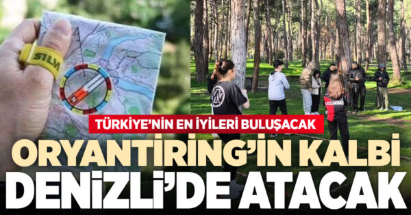 Oryantiringte Türkiye’nin en iyileri Denizli’de buluşacak