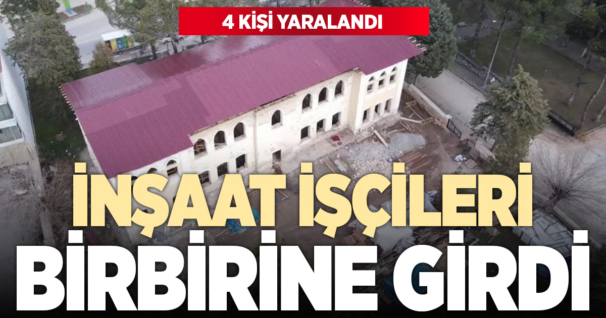 İNŞAAT İŞÇİLERİ BİRBİRİNE GİRDİ