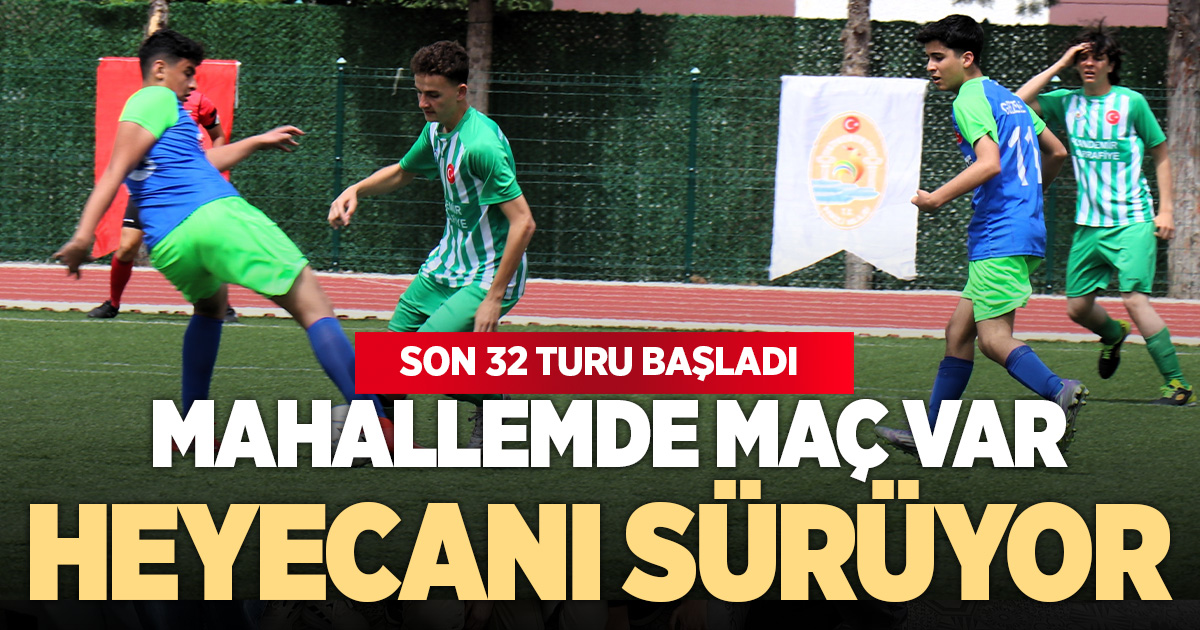 Mahallemde Maç Var heyecanında son 32 turu başladı