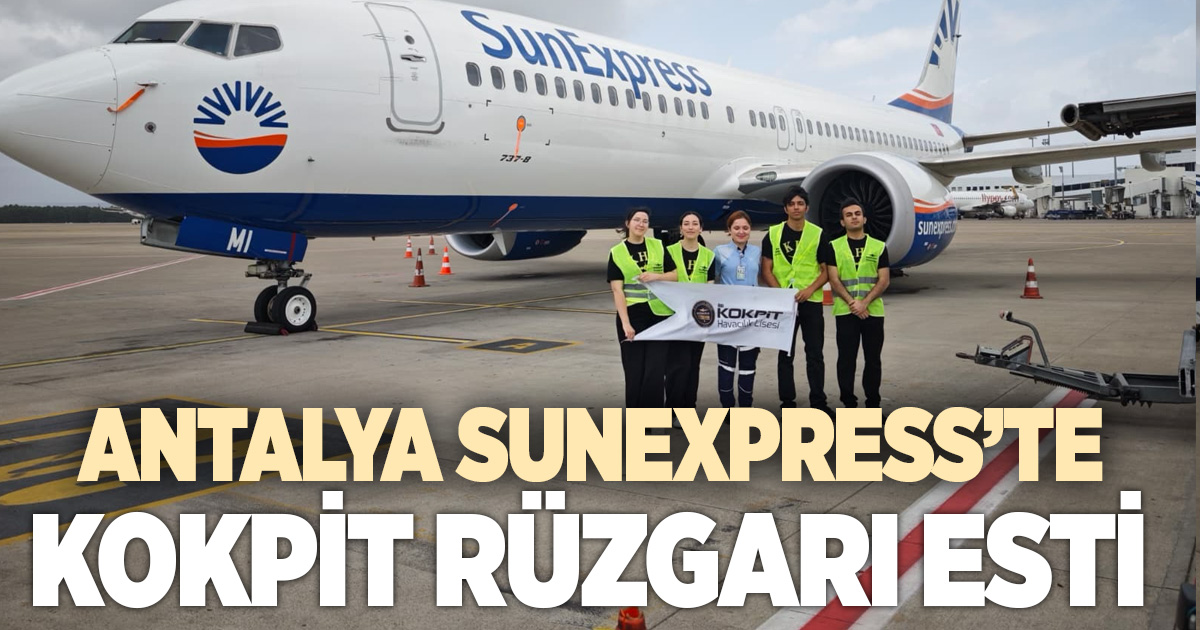 Antalya SunExpress’te Kokpit Havacılık Lisesi Rüzgarı Esti