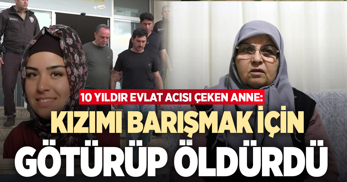 Acısı 10 yıldır dinmeyen anne: 