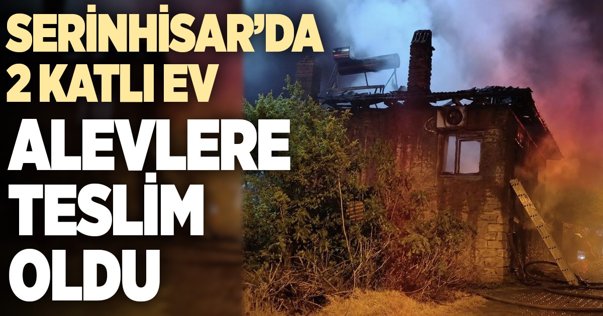 Serinhisar'da alevlere teslim olan ev kullanılamaz hale geldi