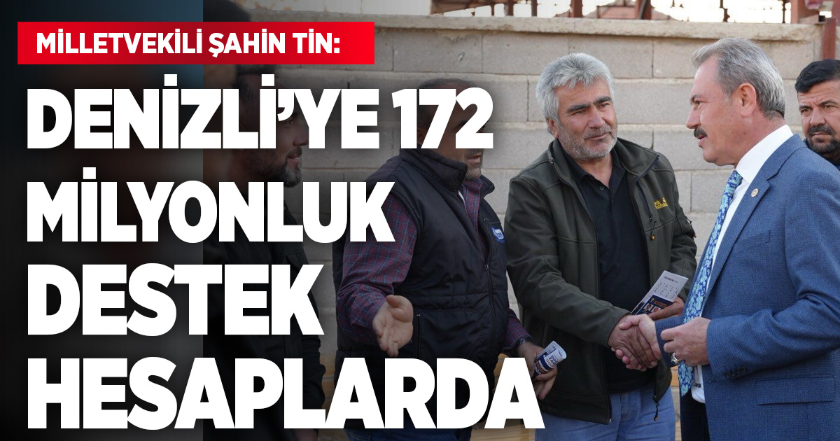 DENİZLİ’YE 172 MİLYONLUK DESTEK HESAPLARDA