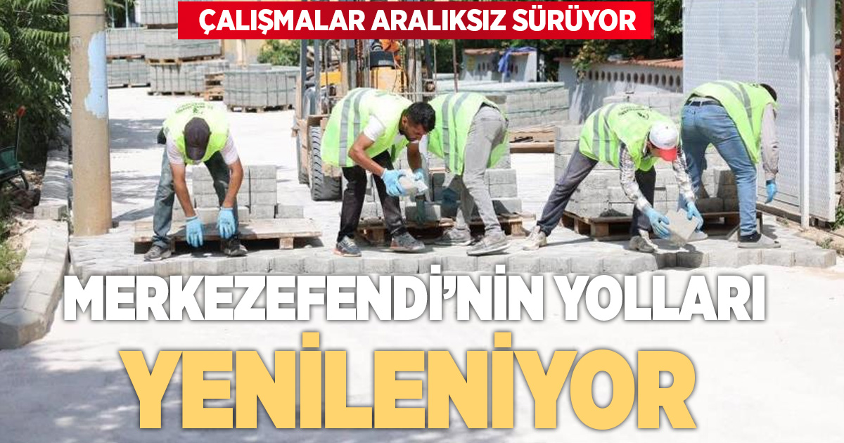 Merkezefendi’de yol çalışmaları aralıksız sürüyor