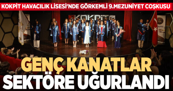 Kokpit Havacılık Lisesi’nde görkemli 9. mezuniyet coşkusu