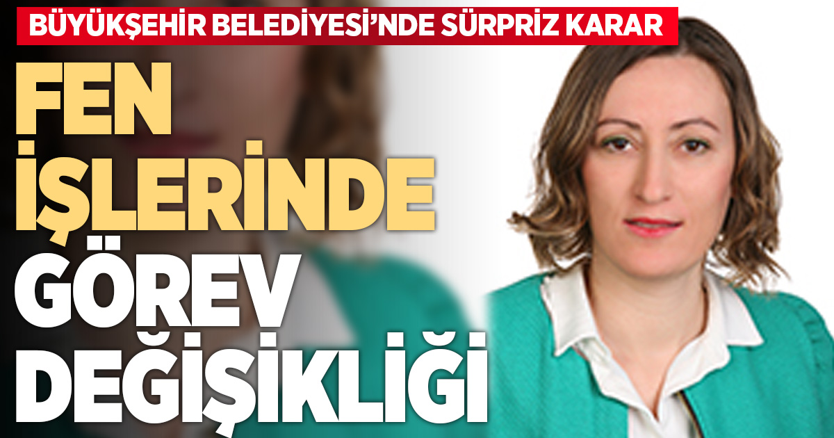 FEN İŞLERİNDE GÖREV DEĞİŞİKLİĞİ