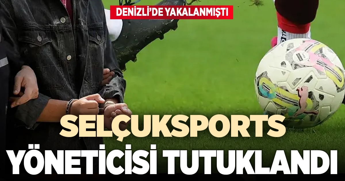 Selçuksports yöneticisi tutuklandı