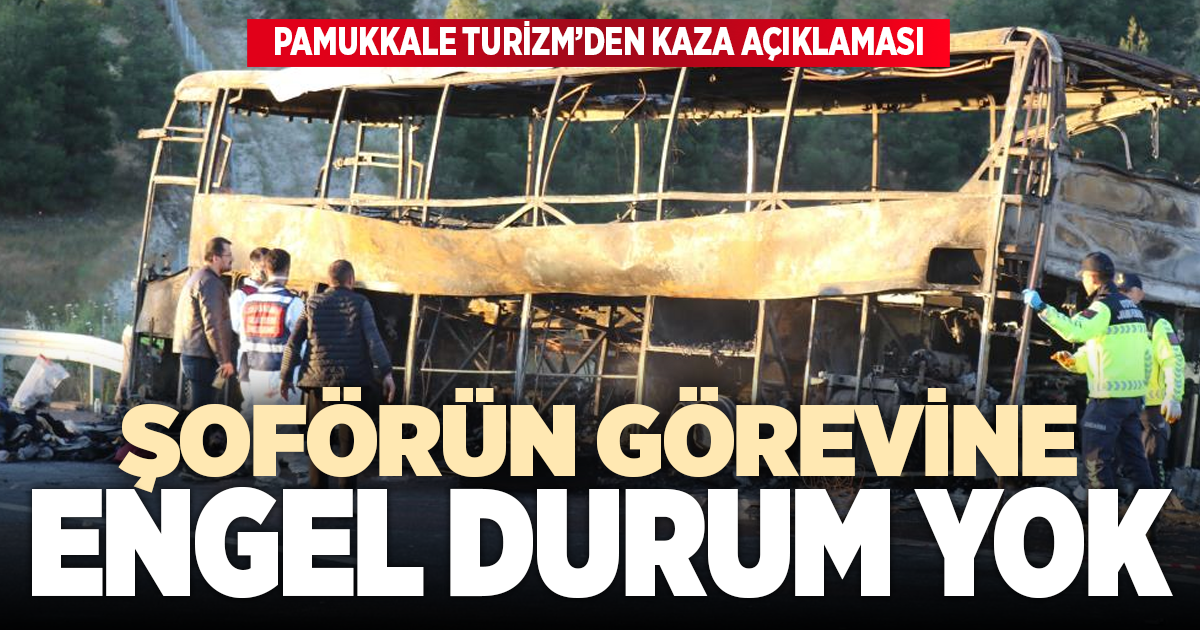 PAMUKKALE TURİZM’DEN KAZA AÇIKLAMASI: ŞOFÖRÜN GÖREVİNE ENGEL DURUM YOK!
