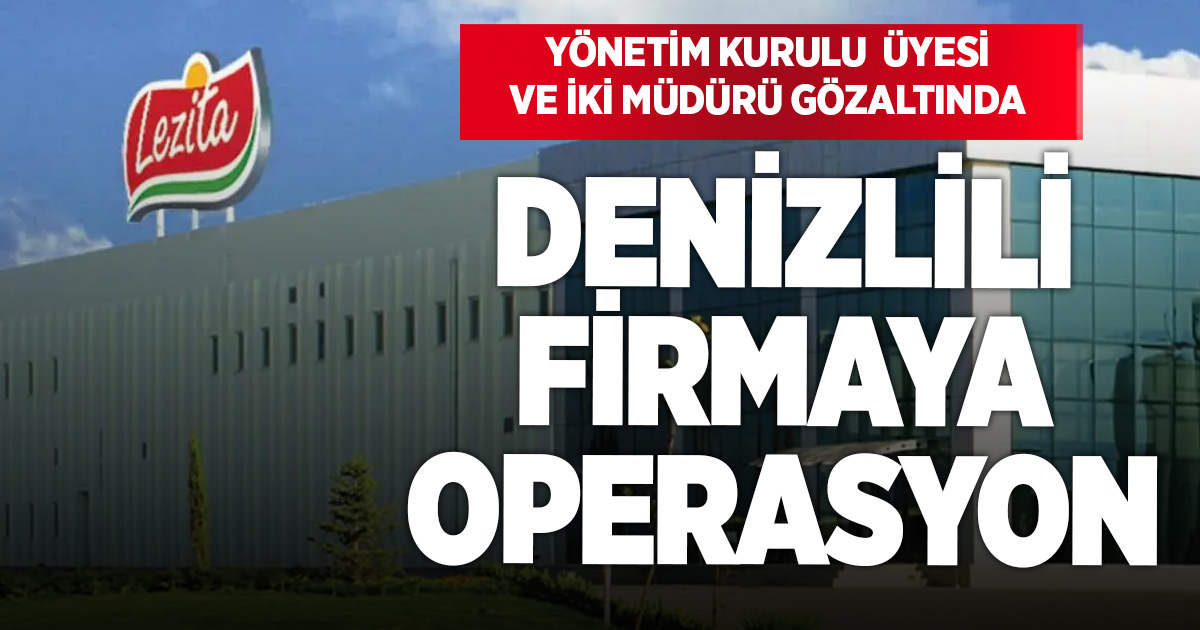 DENİZLİLİ FİRMAYA OPERASYON