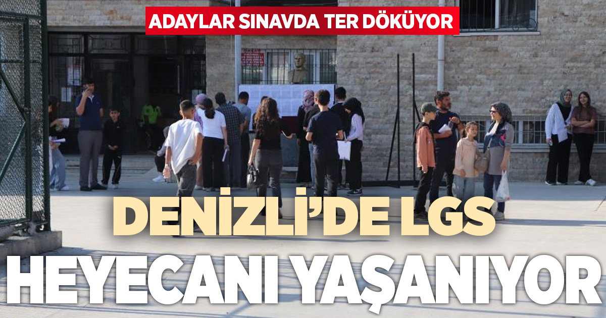 Denizli’de LGS heyecanı başladı