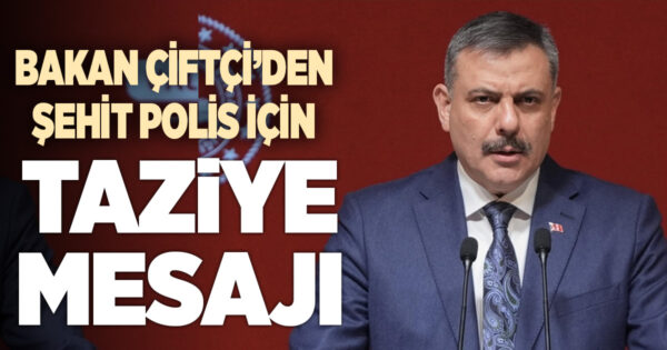 Bakan Çiftçi’den şehit polis Tayfun Baş için taziye mesajı