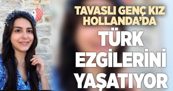 Tavaslı Yörük kızı Hollanda’da Türk ezgilerini yaşatıyor