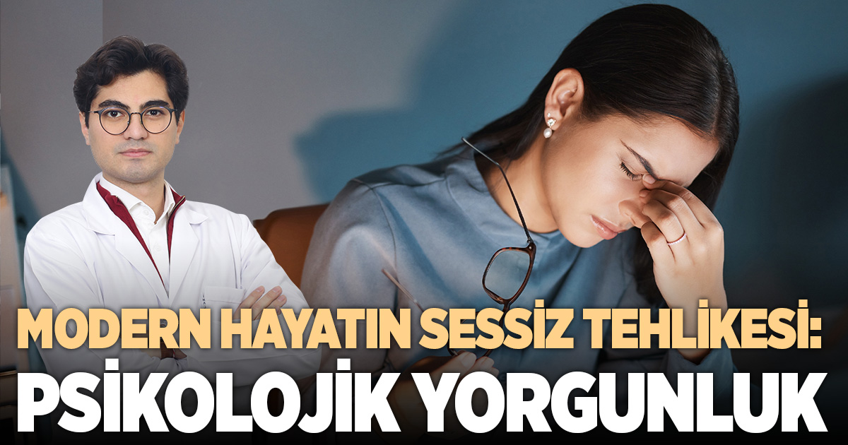MODERN HAYATIN SESSİZ TEHLİKESİ: PSİKOLOJİK YORGUNLUK