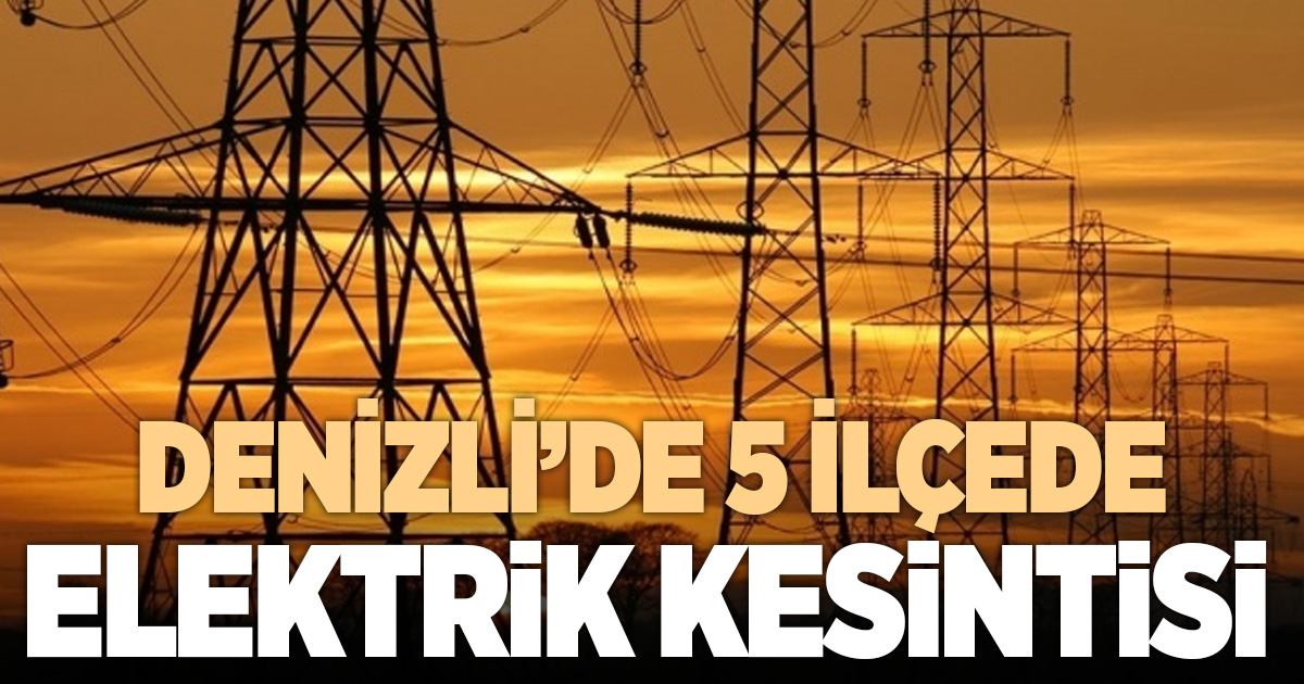 5 İLÇEDE ELEKTRİK KESİNTİSİ