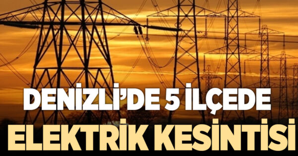 5 İLÇEDE ELEKTRİK KESİNTİSİ