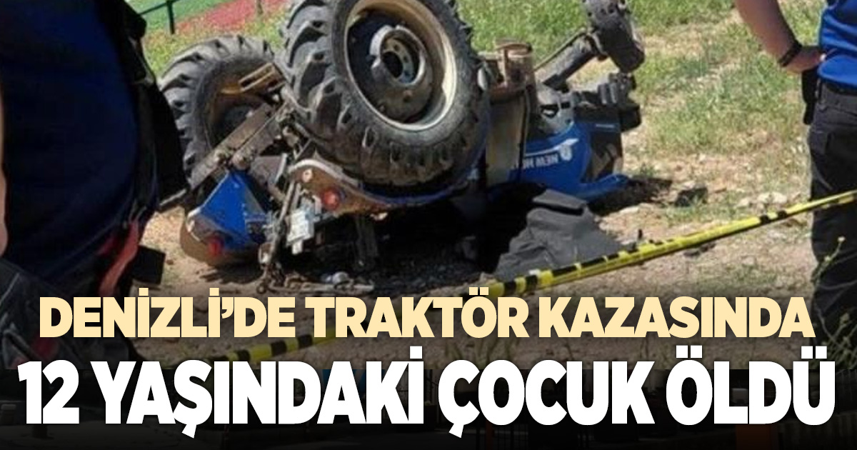 Traktör kazasında 12 yaşındaki çocuk hayatını kaybetti
