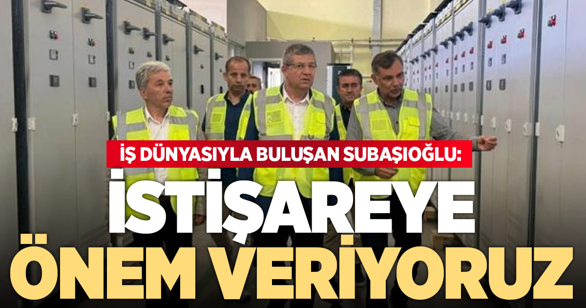 İş dünyasıyla buluşan İl Başkanı Subaşıoğlu: 