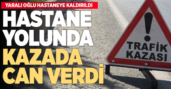  Acıpayam’daki kazada anne öldü, oğlu yaralı kurtuldu