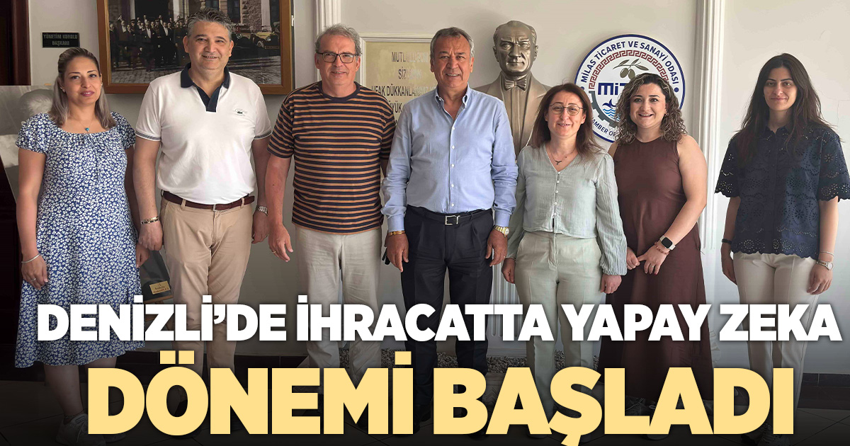  Denizli’de ihracatta yapay zeka dönemi başladı